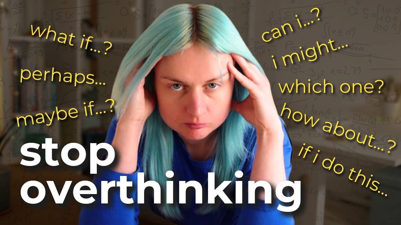 How to Stop Overthinking